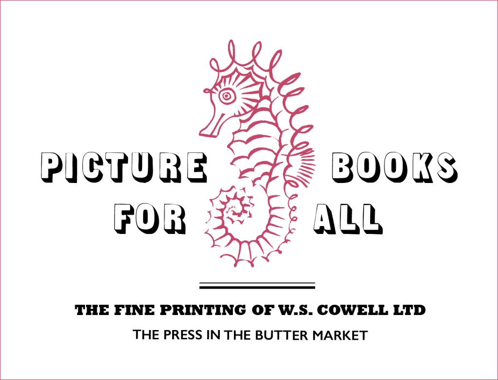 A line illustration of a seahorse rendered in red, surrounded by the text: Picture Books For All, The Fine Printing Of W.S. Cowell Ltd, The Press In The Butter Market
